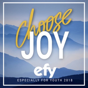 EFY 2018: Choose Joy